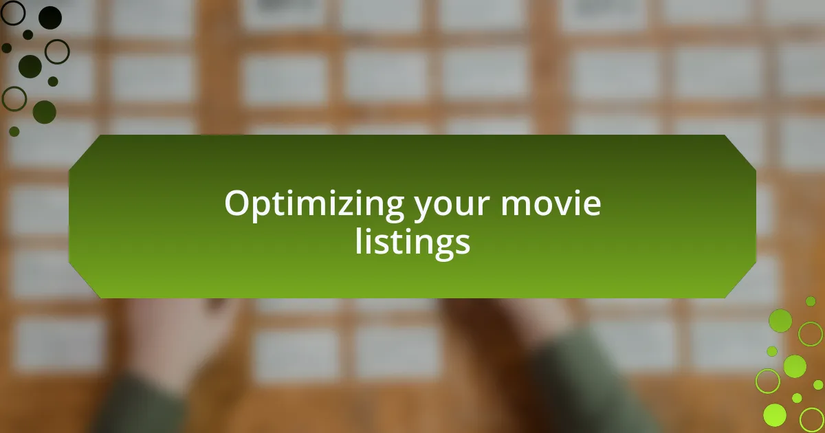 Optimizing your movie listings