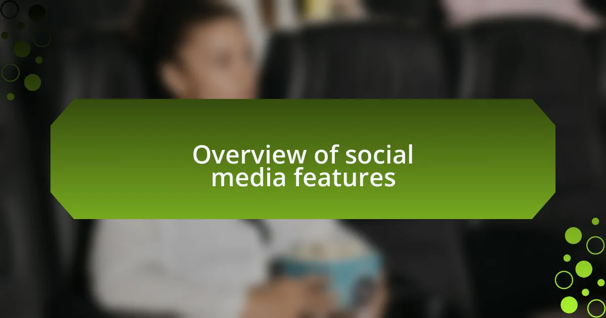 Overview of social media features