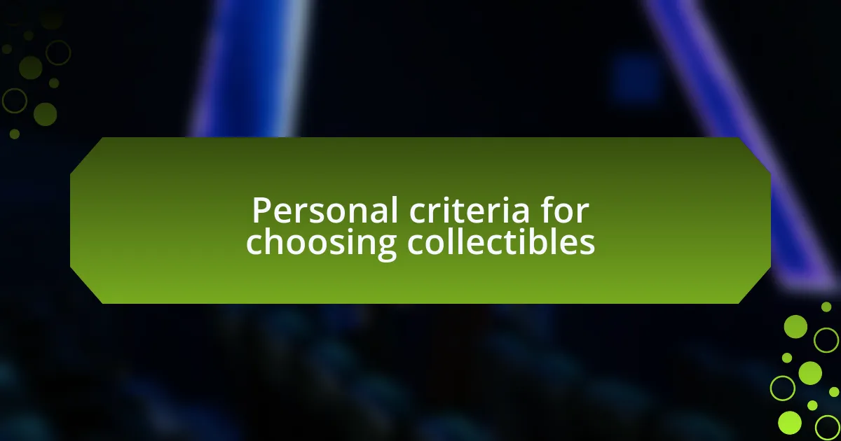 Personal criteria for choosing collectibles