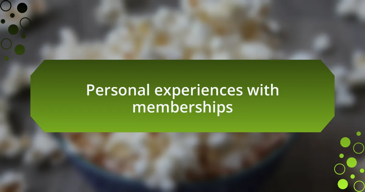Personal experiences with memberships