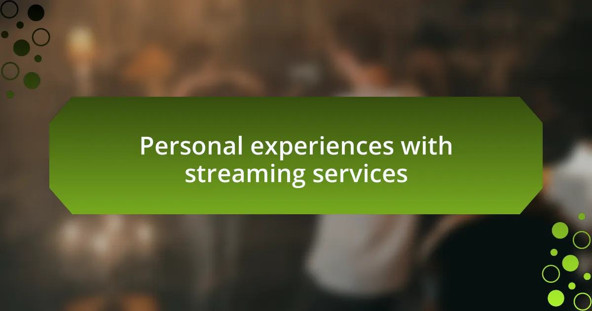 Personal experiences with streaming services