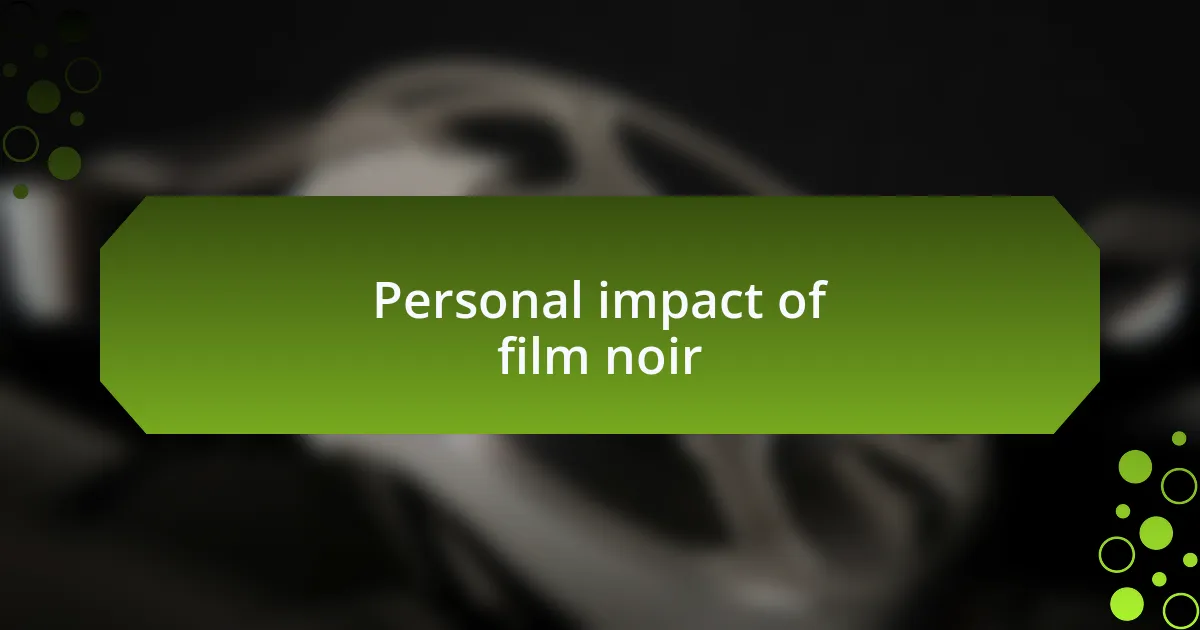 Personal impact of film noir