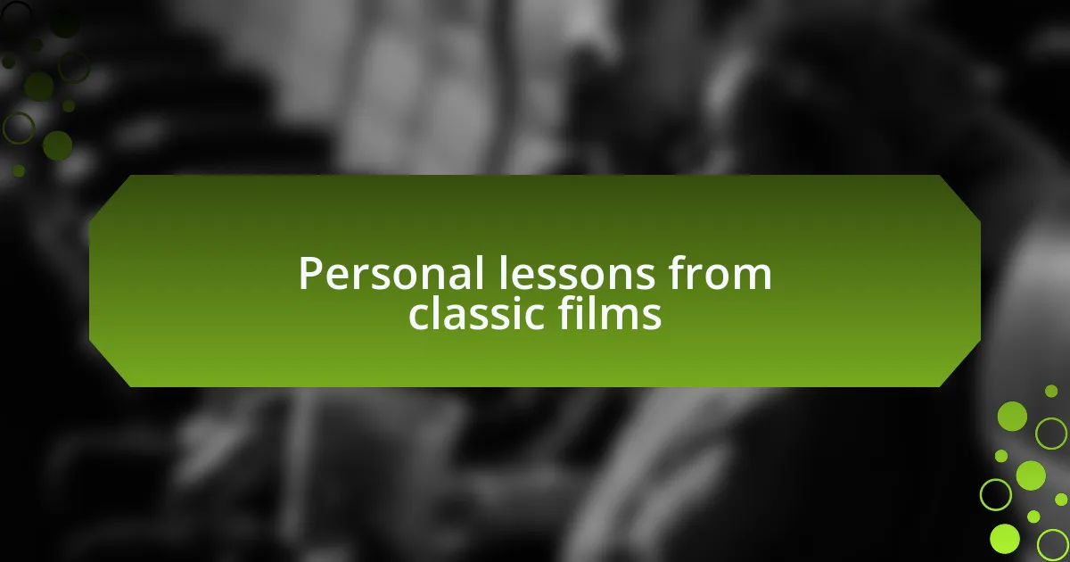 Personal lessons from classic films