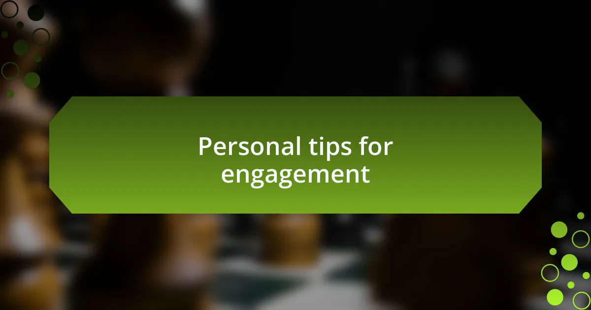 Personal tips for engagement
