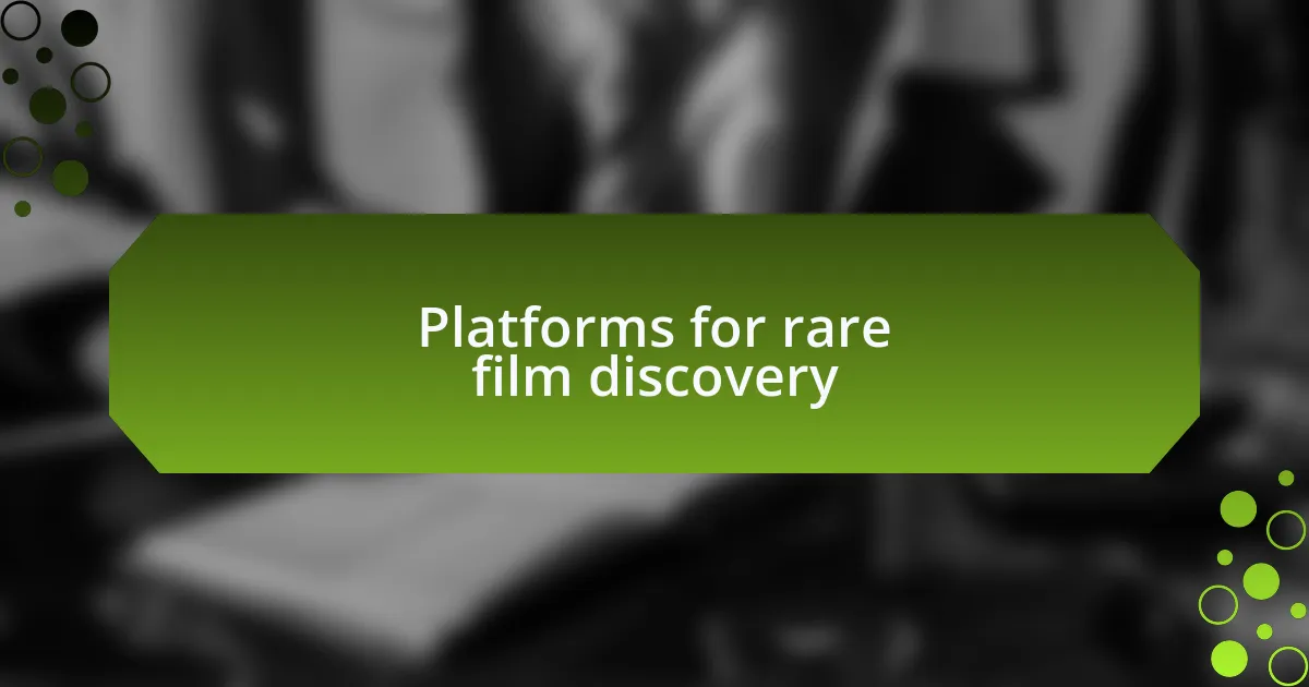 Platforms for rare film discovery
