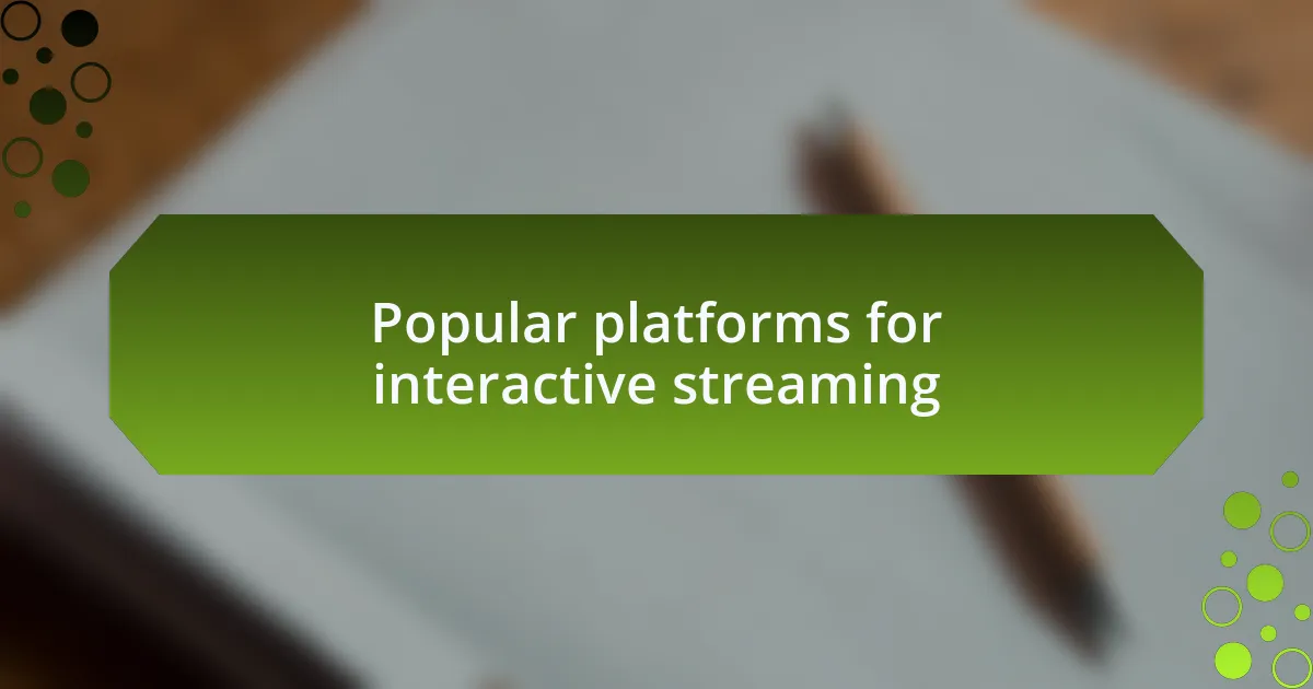 Popular platforms for interactive streaming