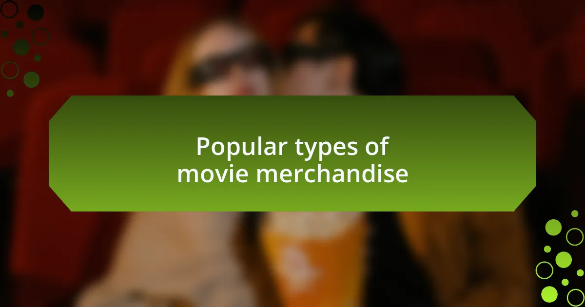 Popular types of movie merchandise