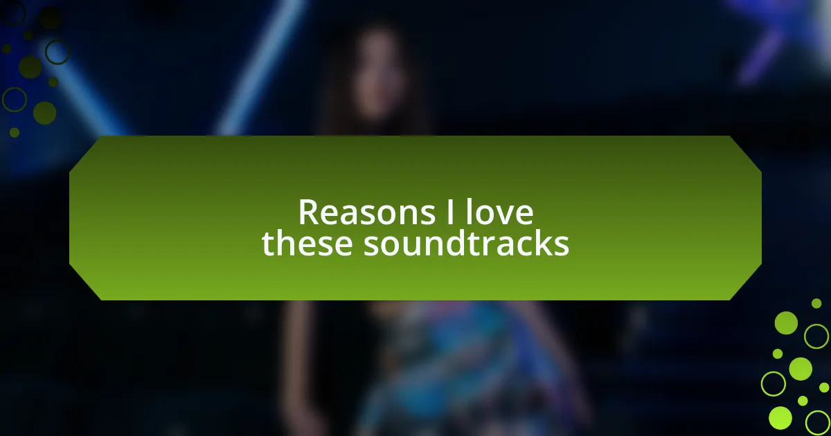 Reasons I love these soundtracks