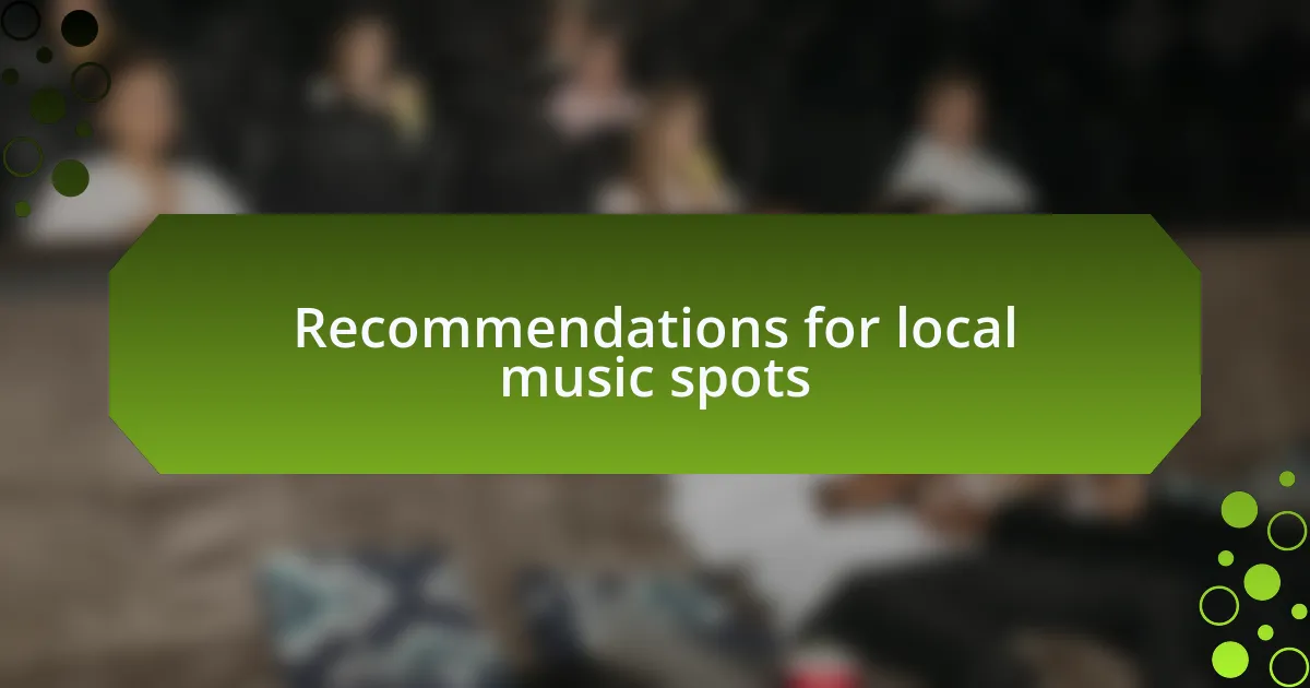 Recommendations for local music spots