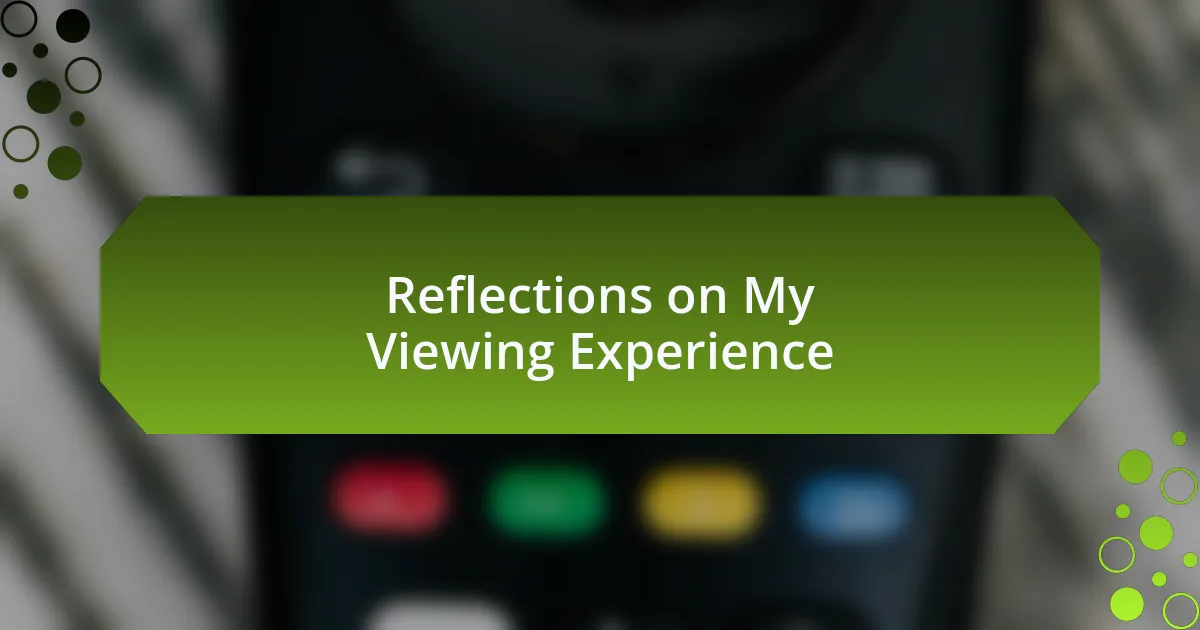 Reflections on My Viewing Experience