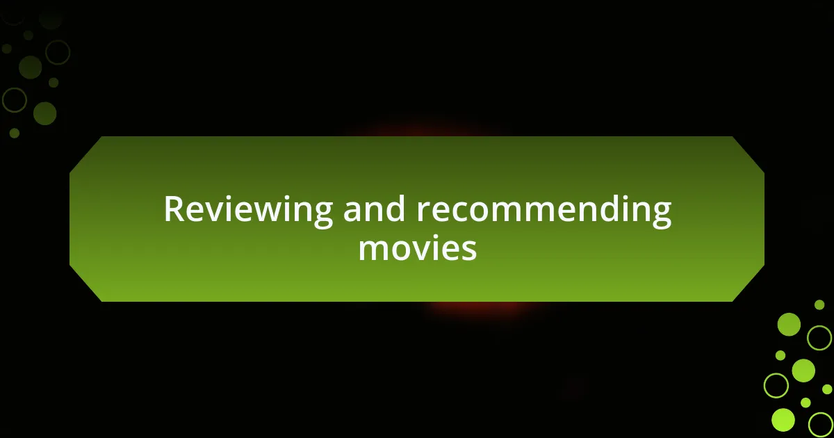 Reviewing and recommending movies