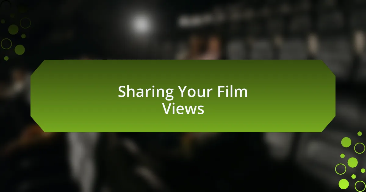 Sharing Your Film Views