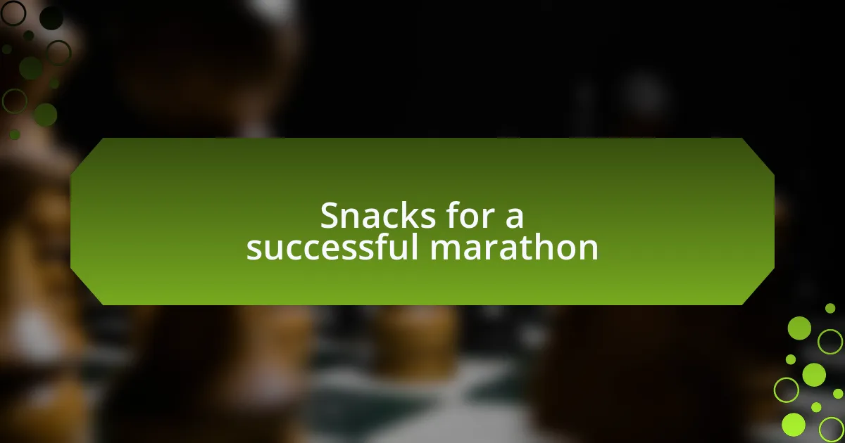 Snacks for a successful marathon