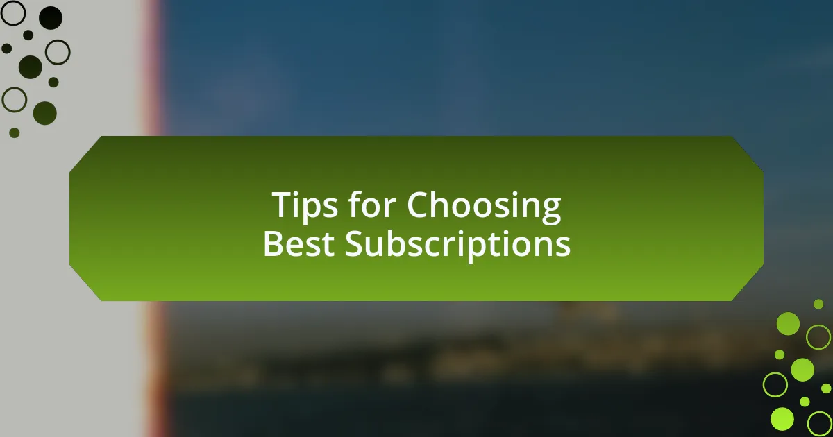 Tips for Choosing Best Subscriptions