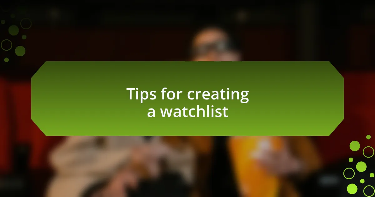 Tips for creating a watchlist