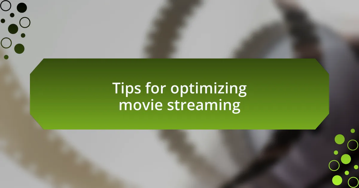Tips for optimizing movie streaming