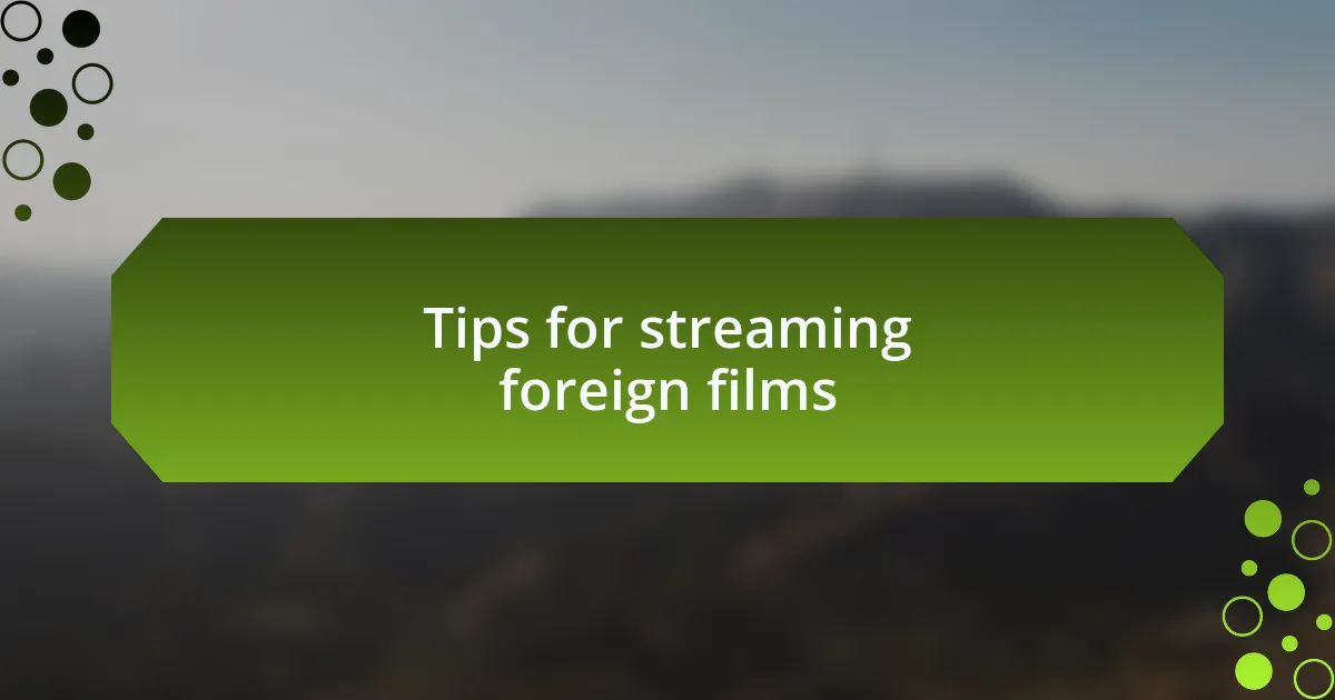 Tips for streaming foreign films