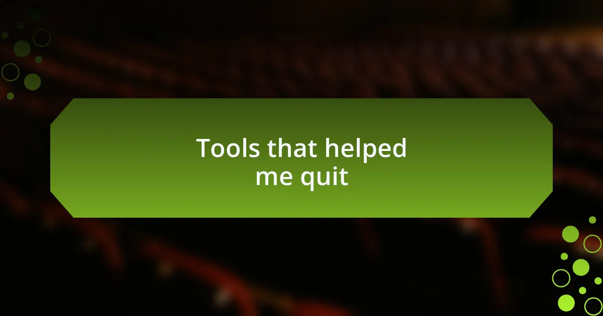 Tools that helped me quit