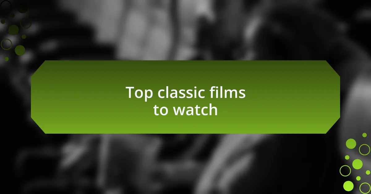 Top classic films to watch