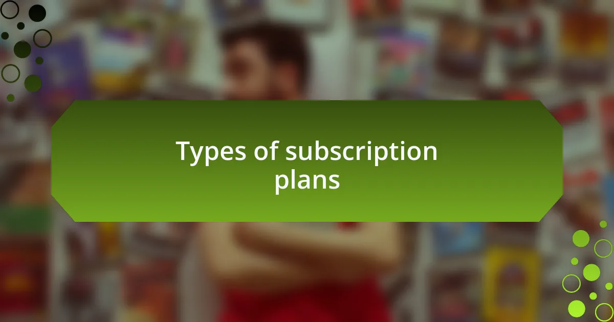 Types of subscription plans