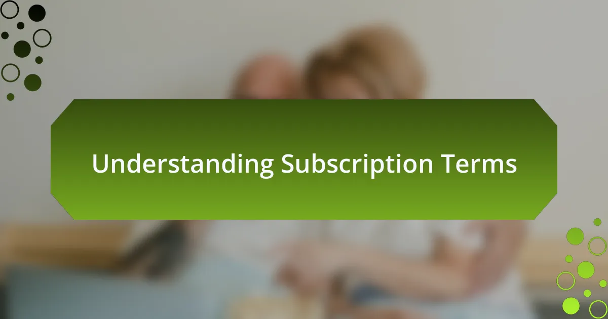 Understanding Subscription Terms
