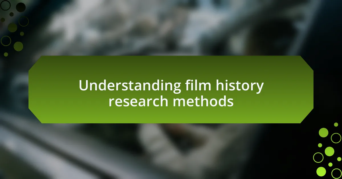 Understanding film history research methods