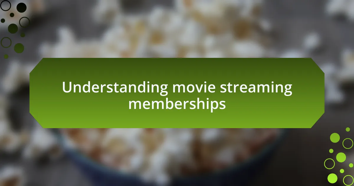 Understanding movie streaming memberships