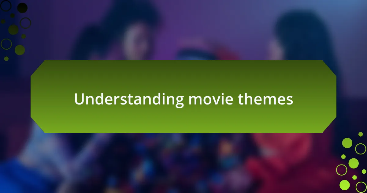 Understanding movie themes