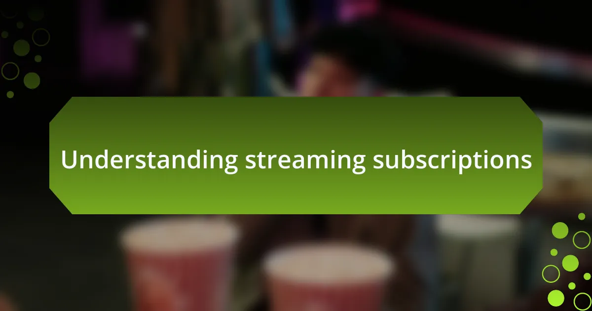 Understanding streaming subscriptions