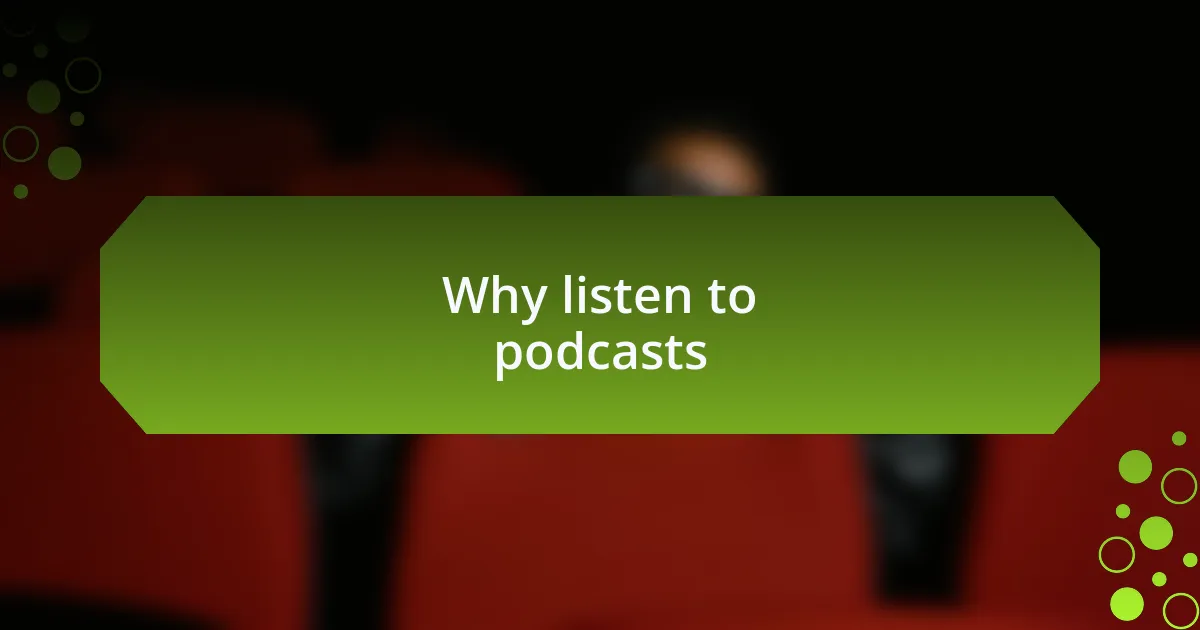 Why listen to podcasts